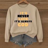 Load image into Gallery viewer, It's Never Luck It's Always God, Christian Sweatshirt, Jesus Faith Shirt, Bible Verse Gift