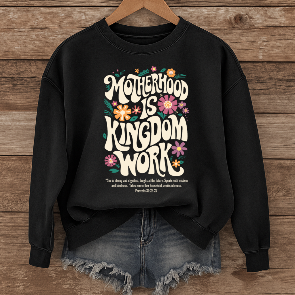 Motherhood is Kingdom Work - Christian Sweatshirt Celebrating Motherhood