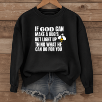 Load image into Gallery viewer, If God Can Make a Bugs Butt Light Up, Christian Sweatshirt, Jesus Inspirational, Firefly Shirt