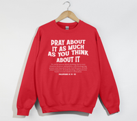 Load image into Gallery viewer, Pray About It As Much As You Think About It - Christian Sweatshirt
