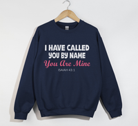 Load image into Gallery viewer, I Have Called You By Name, You Are Mine - Christian Sweatshirt
