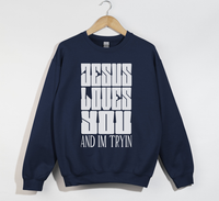 Load image into Gallery viewer, Jesus Loves You And I&#39;m Tryin - Christian Sweatshirt
