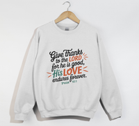 Load image into Gallery viewer, Give Thanks To The Lord For He Is Good - Sweatshirt
