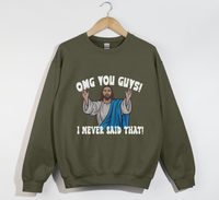 Load image into Gallery viewer, OMG You Guys! I Never Said That - Funny Jesus Sweatshirt
