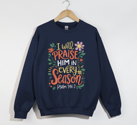 Load image into Gallery viewer, I Will Praise Him In Every Season - Christian Sweatshirt
