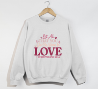 Load image into Gallery viewer, Let All That You Do Be Done In Love - Christian Sweatshirt
