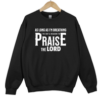 Load image into Gallery viewer, Christian Praise Sweatshirt, As Long As Im Breathing, Ive Got a Reason to Praise the Lord, Faith Shirt