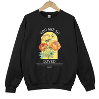 Load image into Gallery viewer, You Are So Loved, John 3 16, Christian Sweatshirt, Floral Shirt, Mother's Day Gift, For God So Loved The World