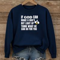 Load image into Gallery viewer, If God Can Make a Bugs Butt Light Up, Christian Sweatshirt, Jesus Inspirational, Firefly Shirt