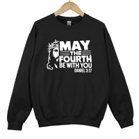 Load image into Gallery viewer, May The Fourth Be With You, Christian Sweatshirt, Faith Based Scripture, Religious Gift for Believers, Daniel 3 17