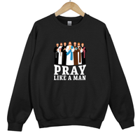 Load image into Gallery viewer, Pray Like a Man, Christian Sweatshirt, Christian Sweatshirt, Gift for Him, Father's Day Gift, Christian Men
