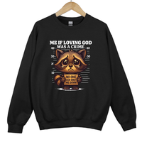 Load image into Gallery viewer, Me If Loving God Was a Crime, Christian Sweatshirt, Funny Faith Raccoon Meme, Religious Gift