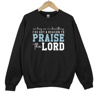 Load image into Gallery viewer, Christian Praise Sweatshirt, As Long As Im Breathing, Ive Got a Reason to Praise the Lord, Faith Shirt