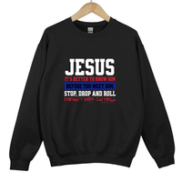 Load image into Gallery viewer, Jesus Stop Drop and Roll Shirt, Christian Sweatshirt, It Is Better to Know Him Before You Meet Him, Faith Based Gift