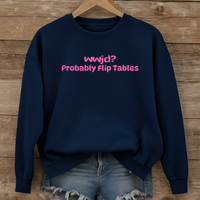 Load image into Gallery viewer, WWJD Probably Flip Tables, Funny Christian Sweatshirt, Faith Humor Shirt, Sarcastic Christian Shirt