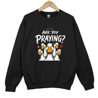 Load image into Gallery viewer, Are You Praying Sweatshirt - Funny Christian Goose Shirt