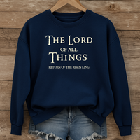 Load image into Gallery viewer, The Lord Of All Things - Return of the Risen King Crewneck Sweatshirt
