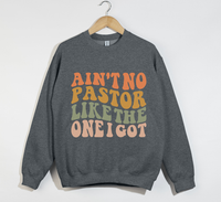 Load image into Gallery viewer, Ain&#39;t No Pastor Like The One I Got - Christian Sweatshirt
