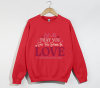 Load image into Gallery viewer, Let All That You Do Be Done In Love - Christian Sweatshirt
