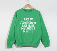 Load image into Gallery viewer, I Like My Sourdough Like I Like My Jesus Risen - Sweatshirt
