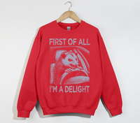 Load image into Gallery viewer, First Of All, I&#39;m A Delight - Sweatshirt
