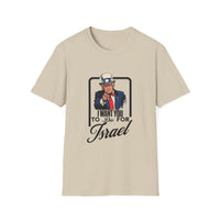 Load image into Gallery viewer, Trump Shirt I Want You To Die For Israel - Unisex Tee