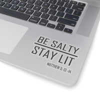 Load image into Gallery viewer, Be Salty - Stay Lit Sticker - Available in 3 sizes, 2 colors