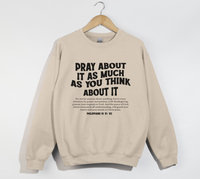 Load image into Gallery viewer, Pray About It As Much As You Think About It - Christian Sweatshirt
