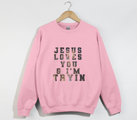 Load image into Gallery viewer, Jesus Loves You And I&#39;m Tryin - Christian Sweatshirt
