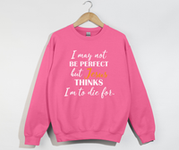 Load image into Gallery viewer, Jesus Thinks I&#39;m To Die For - Christian Sweatshirt
