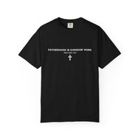Load image into Gallery viewer, Fatherhood Is Kingdom Work Christian T Shirt - Comfort Colors Men's Tee