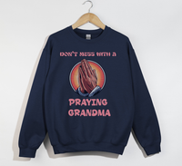 Load image into Gallery viewer, Don't Mess With A Praying Grandma - Sweatshirt