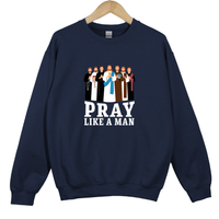 Load image into Gallery viewer, Pray Like a Man, Christian Sweatshirt, Christian Sweatshirt, Gift for Him, Father's Day Gift, Christian Men