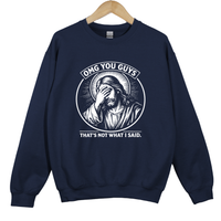 Load image into Gallery viewer, OMG You Guys That's Not What I Said - Funny Jesus Meme Shirt