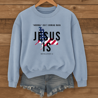 Load image into Gallery viewer, Normal Isn't Coming Back Jesus Is, Revelation 14 Shirt, American Flag Sweatshirt , Christian Patriotic Gifts