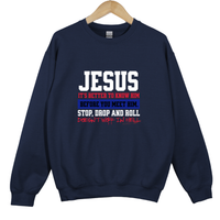 Load image into Gallery viewer, Jesus Stop Drop and Roll Shirt, Christian Sweatshirt, It Is Better to Know Him Before You Meet Him, Faith Based Gift