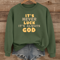 Load image into Gallery viewer, It's Never Luck It's Always God, Christian Sweatshirt, Jesus Faith Shirt, Bible Verse Gift
