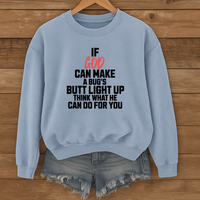 Load image into Gallery viewer, If God Can Make a Bugs Butt Light Up, Christian Sweatshirt, Jesus Inspirational, Firefly Shirt