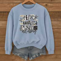 Load image into Gallery viewer, It Was Jesus All Along, Christian Faith Shirt, Trendy Religious Sweatshirt, Jesus Shirt