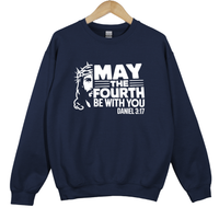 Load image into Gallery viewer, May The Fourth Be With You, Christian Sweatshirt, Faith Based Scripture, Religious Gift for Believers, Daniel 3 17