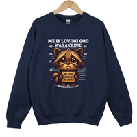 Load image into Gallery viewer, Me If Loving God Was a Crime, Christian Sweatshirt, Funny Faith Raccoon Meme, Religious Gift