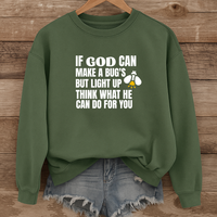 Load image into Gallery viewer, If God Can Make a Bugs Butt Light Up, Christian Sweatshirt, Jesus Inspirational, Firefly Shirt