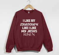 Load image into Gallery viewer, I Like My Sourdough Like I Like My Jesus Risen - Sweatshirt
