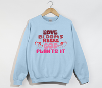 Load image into Gallery viewer, Love Blooms Where God Plants It - Sweatshirt
