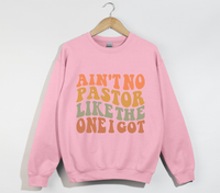 Load image into Gallery viewer, Ain&#39;t No Pastor Like The One I Got - Christian Sweatshirt
