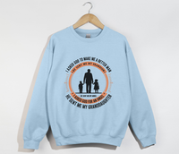 Load image into Gallery viewer, I Asked God To Make Me A Better Man, I Asked For An Angel - Grandfather Sweatshirt

