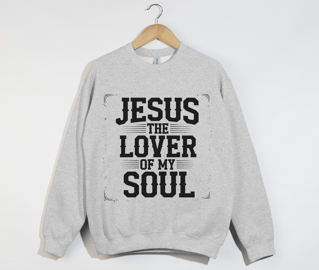 Jesus The Lover Of My Soul - Sweatshirt