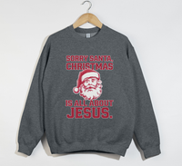 Load image into Gallery viewer, Sorry Santa, Christmas Is All About Jesus - Holiday Sweatshirt
