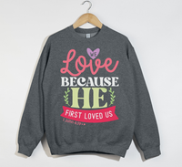Load image into Gallery viewer, We Love Because He First Loved Us - Christian Sweatshirt
