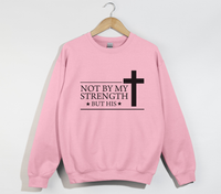 Load image into Gallery viewer, Not By My Strength But His - Christian Sweatshirt
